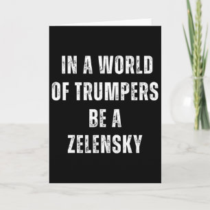 In Een Wereld Van Trumpers Wees Een Zelensky Anti Kaart