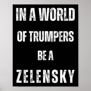 In Een Wereld Van Trumpers Wees Zelensky Anti Trum Poster