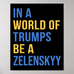 In Een Wereld Van Trumps Wees Een Zelensky Steun O Poster