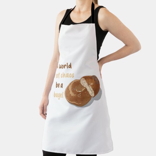 In een wereld vol chaos, wees een bagel schort (Insitu)