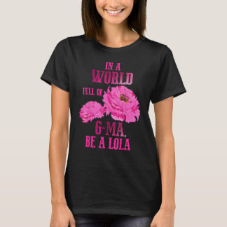 In een wereld vol G Ma Moederdag Wees een Lola T-shirt