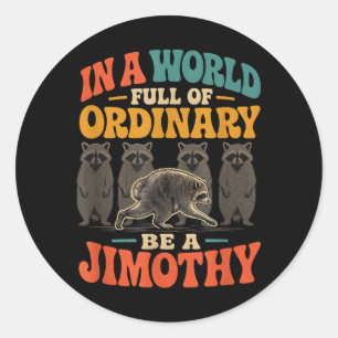 In Een Wereld Vol Gewone Wees Een Jimothy Grappig Ronde Sticker