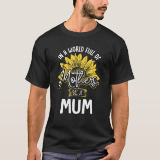 In Een Wereld Vol Moeders Wees Een Mum T Cadeau T-shirt