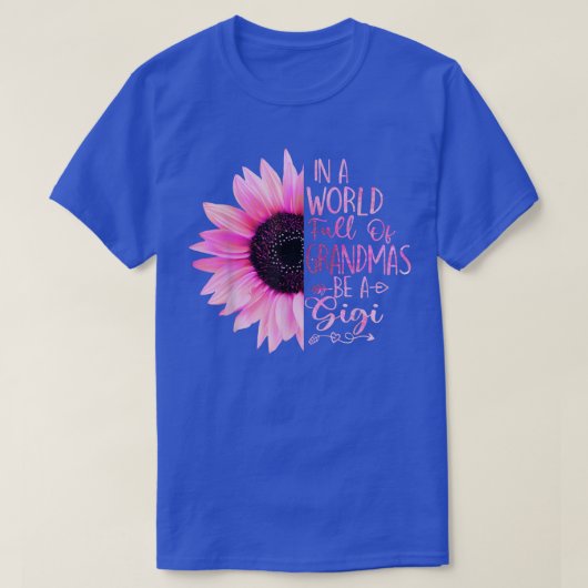 In een wereld vol oma's ben je een Gigi Sunflower T-shirt (Design voorkant)