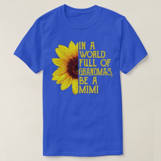 In een wereld vol oma's ben je een Mimi Apparel Fu T-shirt (Design voorkant)