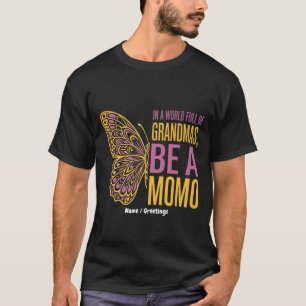 In een wereld vol oma's, wees een Momo vlinder T-shirt