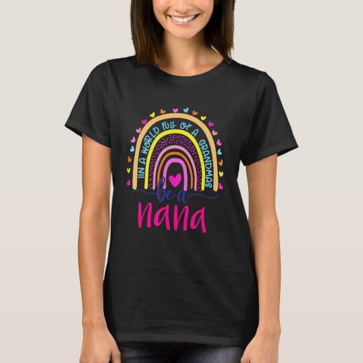 In een wereld vol oma's wees een Nana Rainbow 1 T-shirt (Voorkant)