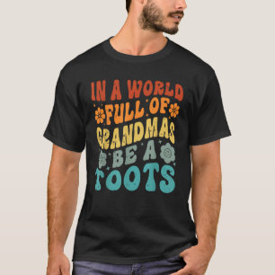 In een wereld vol oma's zijn een hele grappige gro t-shirt