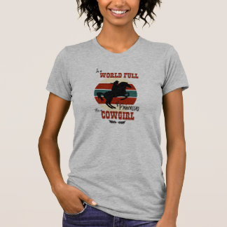 in een wereld vol prijsverschillen een cowgirl t-shirt