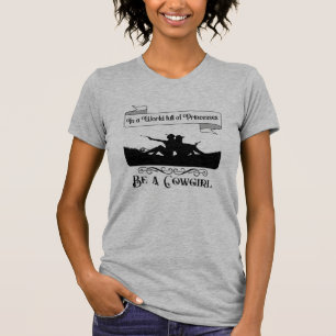 In een wereld vol Princesses Word Cowgirl  T-shirt