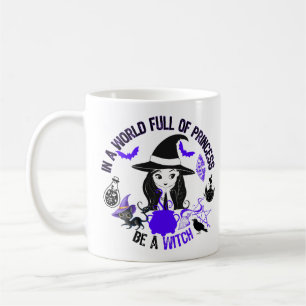 In een wereld vol prinses, wees een heks.w koffiemok