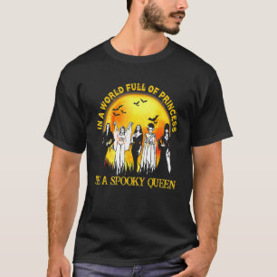 In een wereld vol prinses wees een spooky koningin t-shirt
