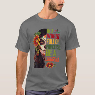 in een wereld vol prinsessen een Chingona Badass T-shirt