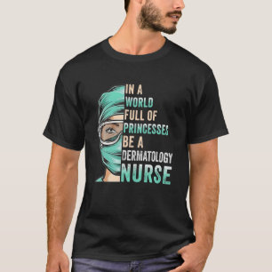 in een wereld vol prinsessen een zuster Dermatolo T-shirt