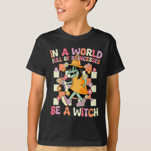 In een wereld vol prinsessen is een heks grappige  t-shirt