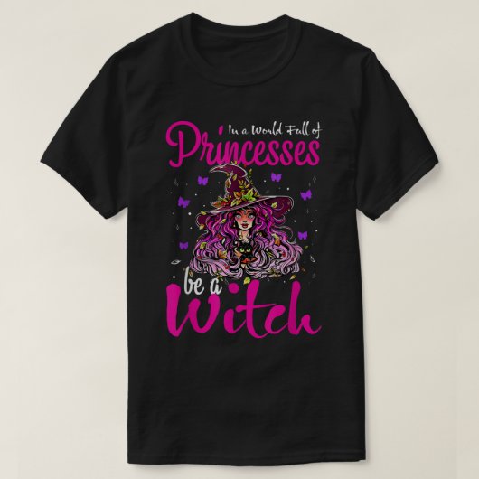 In een wereld vol prinsessen is een heks-halloween t-shirt (Design voorkant)