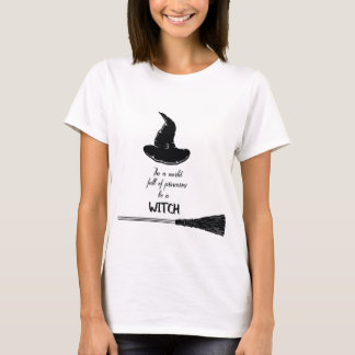 In een wereld vol prinsessen is een heks t-shirt