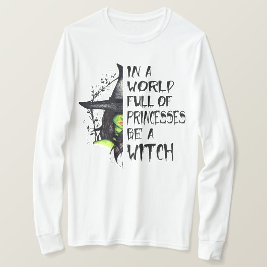 In een wereld vol prinsessen is een heks t-shirt (Design voorkant)