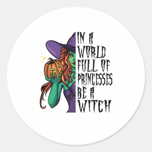 In een wereld vol prinsessen is een heksenvun ronde sticker (Voorkant)