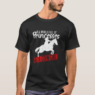 In Een Wereld Vol Prinsessen Wees Een Cowgirl - Co T-shirt