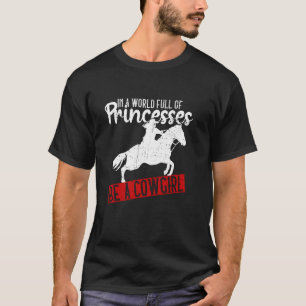 In Een Wereld Vol Prinsessen Wees Een Cowgirl - Co T-shirt
