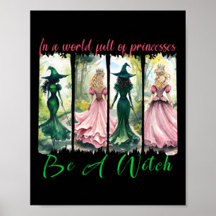 In Een Wereld Vol Prinsessen Wees Een Heks Hallowe Poster