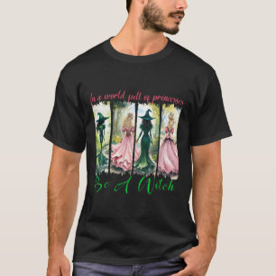 In Een Wereld Vol Prinsessen Wees Een Heks Hallowe T-shirt