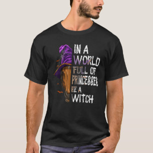 In Een Wereld Vol Prinsessen Wees Een Heks Paard T-shirt