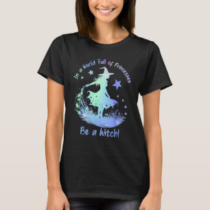 In een wereld vol prinsessen, wees een heks t-shirt