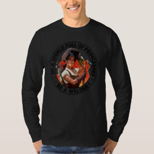In Een Wereld Vol Prinsessen Wees Een Lasser Vrouw T-shirt