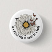 In een wereld vol Rozen is het een dageraad Ronde Button 3,2 Cm (Voorkant)
