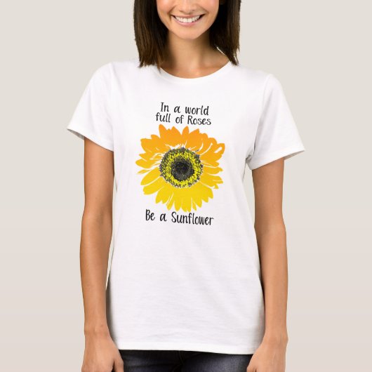In een wereld vol rozen - wees een zonnebloem t-shirt (Voorkant)