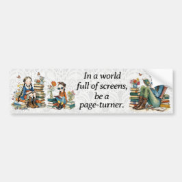 "In een wereld vol schermen, wees een page-turner" Bumpersticker