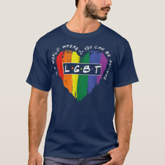 In Een Wereld Waar Je Alles Kan Zijn LGBT Hart T-shirt