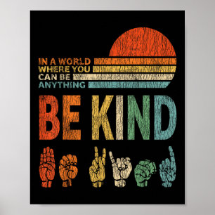In Een Wereld Waar Je Alles Kan Zijn Wees Aardig B Poster