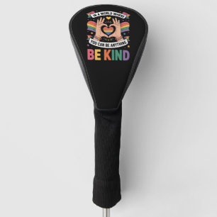 In Een Wereld Waar Je Alles Kan Zijn Wees Aardig L Golfheadcover