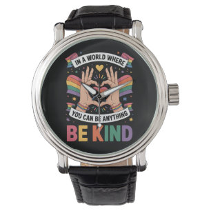 In Een Wereld Waar Je Alles Kan Zijn Wees Aardig L Horloge