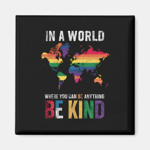 In Een Wereld Waar Je Alles Kan Zijn Wees Aardig Magneet