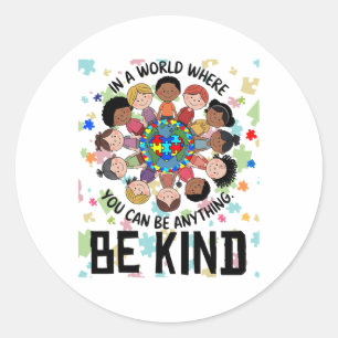 In een wereld waar je alles kunt zijn, een soort a ronde sticker
