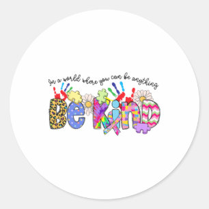 In een wereld waar je alles kunt zijn, een soort a ronde sticker
