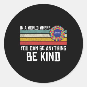In een wereld waar je alles kunt zijn, een soort a ronde sticker