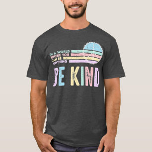 In een wereld waar je alles kunt zijn, in een soor t-shirt