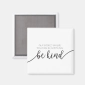 In een wereld waar je alles kunt zijn magneet (Voorkant / Achterkant)