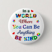 In een wereld waar je alles kunt zijn ronde button 5,7 cm (Voorkant)