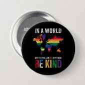 In een wereld waar je alles kunt zijn ronde button 7,6 cm (Voorkant /achterkant)