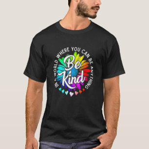 In een wereld waar je alles kunt zijn t-shirt