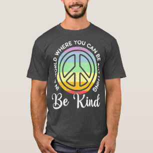 In een wereld waar je alles kunt zijn, t-shirt