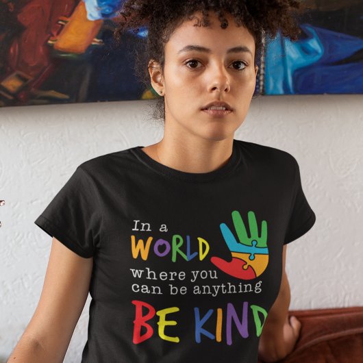 In een wereld waar je alles kunt zijn t-shirt