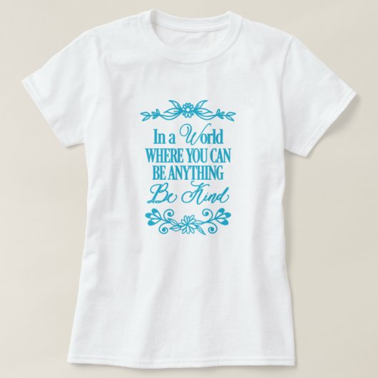 In een wereld waar je alles kunt zijn - wees aardi t-shirt (Design voorkant)