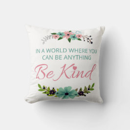 In een wereld waar je iets kunt zijn... Wees aardi Kussen